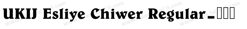 UKIJ Esliye Chiwer Regular字体转换